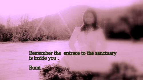 Remember the entrance of sanctuary is inside you .